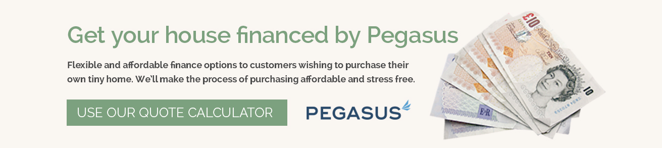 Finance Your Tiny House With Pegasus and Tiny Eco Homes UK Ltd